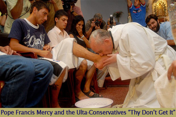 Pope Francis and the Ultra Conservatives – Francis is Right – “They Don’t Get It”