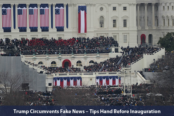 Trump Circumvents Fake News – Tips Hand Before Inauguration