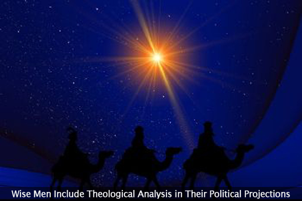 Wise Men Include Theological Analysis in Their Political Projections