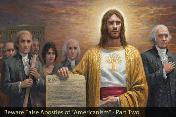 Beware False Apostles of “Americanism” – Part Two