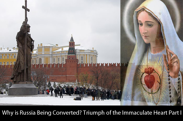 Why is Russia Being Converted? Triumph of the Immaculate Heart Part I