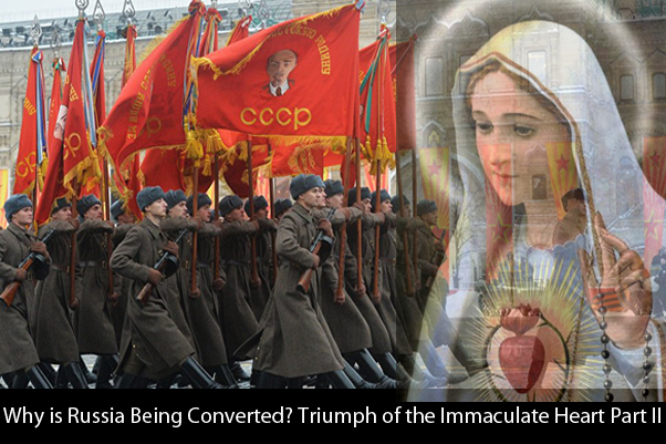 Why is Russia Being Converted? Triumph of the Immaculate Heart Part II