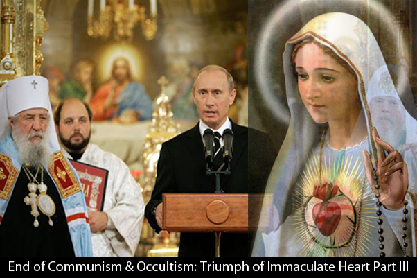End of Communism & New Age Occultism: Triumph of Immaculate Heart Part III